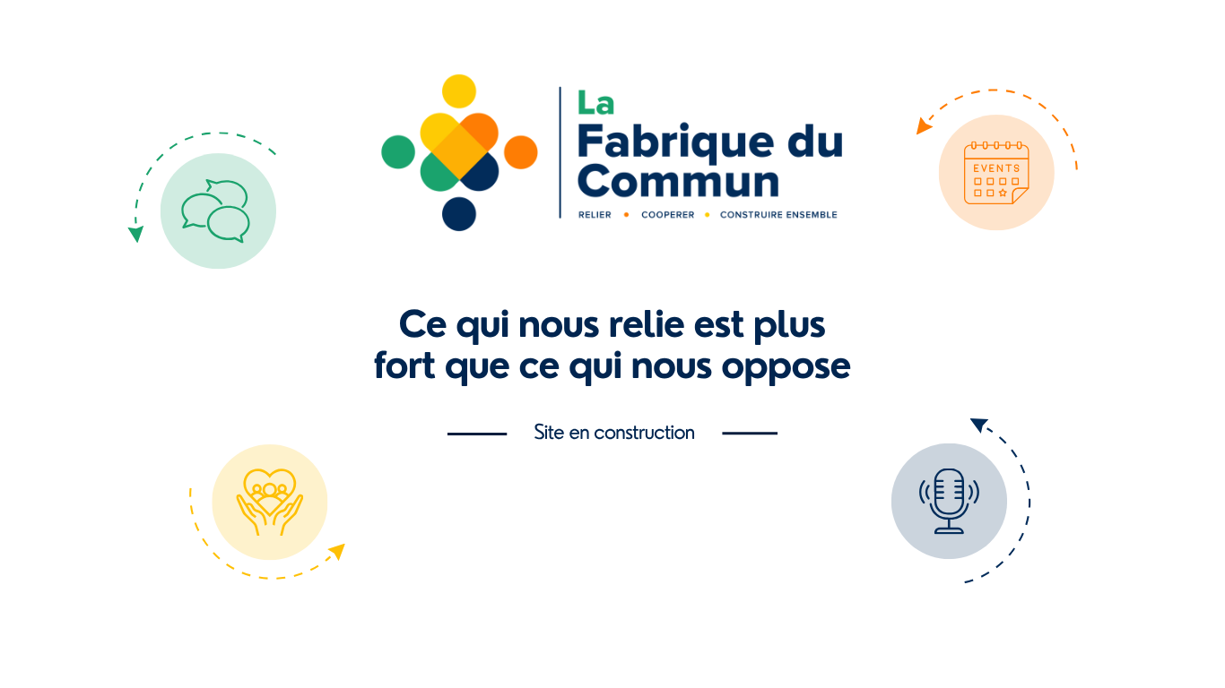 La Fabrique du Commun — Ce qui nous relie est plus fort que ce qui nous oppose. Site en construction.